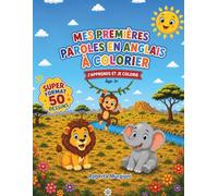 MES PREMIÈRES PAROLES EN ANGLAIS À COLORIER: J'APPRENDS ET COLORIE