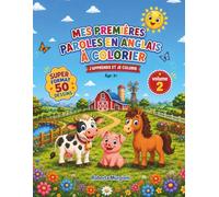 MES PREMIÈRES PAROLES EN ANGLAIS À COLORIER: J'APPRENDS ET COLORIE