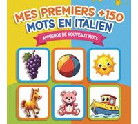 Mes Premiers +150 Mots en Italien: Imagier Bilingue Italien-Français avec Illustrations Amusantes | Vocabulaire Essentiel pour les Enfants de 2 à 6 ... de l'Italien - Idéal pour les Débutants