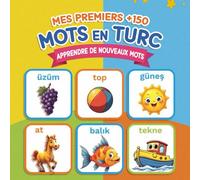 Mes Premiers +150 Mots en Turc: Livre illustré bilingue français-turc pour enfants | Dictionnaire visuel des mots essentiels avec images colorées pour apprendre facilement le turc dès 2 ans