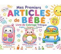 Mes Premiers Articles de Bébé : Livre de Coloriage de 0 à 3 Ans: Articles de Bébé Trilingues en Anglais, Espagnol et Français avec Dessins Simples et Faciles (Mini Cute Coloring Series)