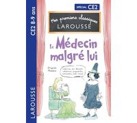 Mes premiers Classiques Larousse - Le Médecin malgré lui - d'après Molière - CE2: Spécial CE2