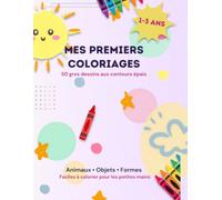 Mes Premiers Coloriages: 50 gros dessins aux contours épais pour les tout-petits de 1 à 3 ans - Animaux, Objets et Formes à colorier