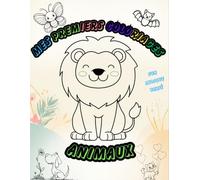 Mes premiers coloriages d'animaux: Fun, ludique, varié !