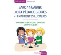 Mes premiers jeux pédagogiques et expériences ludiques - Pour les scientifiques en herbe à partir de 3 ans