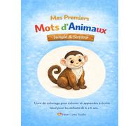 "Mes premiers mots d’animaux - Jungle & Savane" - Colorier et apprendre à écrire pour enfants: Le cinquième livre de coloriage de la série "Mes premiers mots d’animaux" de Heart Lines Studio