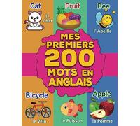 Mes Premiers Mots en Anglais: Mon Premier Imagier Bilingue Anglais Français pour les Enfants de 2 à 6 Ans | Plus de 200 Mots et Images Magnifique ... les Langues: Essentiels Débuts Bilingues)