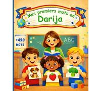 Mes Premiers mots en Darija: Mon imagier Bilingue Français Darija, Dictionnaire pour enfants et débutants pour apprendre l'Arabe marocain, Imagier Coloré avec 450 Mots Joliment illustrés,
