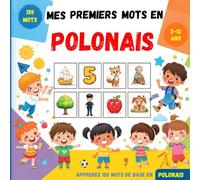 Mes premiers mots en Polonais: Dictionnaire illustré bilingue français-polonais pour enfants et débutants, pour apprendre le vocabulaire polonais de base.