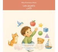 Mes Premiers Mots - Les Jouets / كلماتي الأولى: الألعاب: Imagier bilingue français-arabe Montessori - 10 jouets préférés à nommer en jouant, pour ... Mots - Collection bilingue français-arabe)