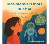 Mes premiers mots sur l’ IA: La technologie expliquée aux enfants.