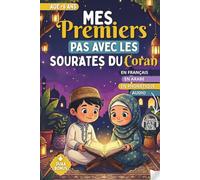 Mes premiers pas avec les sourates du Coran: Apprentissage et Récitation du Coran pour enfants : Texte Arabe, Transcription Phonétique, Traduction Française et Audio accessible par QR Code.