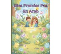 Mes premiers pas en Arab: Cahier d'écriture arabe pour pratiquer l'alphabet et les mots Arab, pour enfants et débutants.