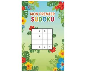 Mes premiers sudoku: 50 Grilles Faciles 4x4 pour Enfants de 5 à 10 Ans | Développer la Logique, la concentration et la confiance en Soi | Cahier d'Activités éducatif et ludique