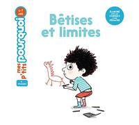 MES P'TITS POURQUOI - Bêtises et limites - Dès 4 ans