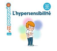 MES P'TITS POURQUOI - L'Hypersensibilité - Dès 4 ans