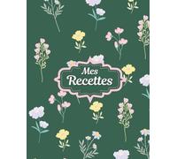 Mes Recettes: Avec 125 recettes à Remplir