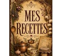 Mes recettes: Carnet de recettes à remplir grand format 8,5 x 11 pouces - Livre de recettes vierge 125 fiches pour recettes maison, recettes de ... cuisine vintage et organisation cuisine