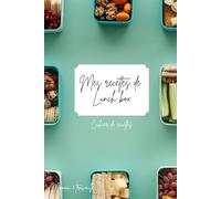 Mes recettes de Lunch box: Un carnet pour rassembler toutes tes recettes de lunch box