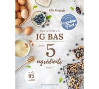 Mes recettes IG bas en 5 ingrédients max !