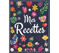 Mes recettes: livre de Recettes a Remplir pour Vos Meilleures Recettes , 100 Pages (21,59 x 27,94 cm)