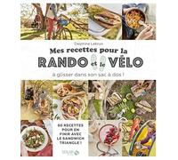 Mes recettes pour la rando et le vélo - A glisser dans son sac à dos