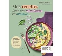 Mes recettes pour une ménopause en douceur - Kitchen Thérapie: Cuisine et bien-être pour des hormones en harmonie