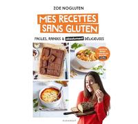 Mes recettes sans gluten - Nouvelle édition: Faciles, rapides & absolument délicieuses: 36600