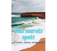 Mes secrets spots - carnet de surf - trouve ton spot - cadeaux pour surfeur: 100 pages a remplir