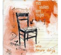 Mes Souliers sont rouges - Une heure déjà (inclus 1 CD Bonus)