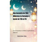 Mes Souvenirs de l’Aïd : Réflexions du Ramadan & Carnet de l’Aïd al-Fitr: Un journal guidé pour la réflexion, la gratitude et la célébration