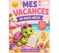 Mes Vacances en Mots Mêlés - Niveau CP: Les carnets de Léa - 16 grilles faciles pour s'amuser cet été