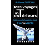 Mes voyages intérieurs & extérieurs: Petit manuel d'adaptation face à l'imprévisible