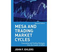 MESA and Trading Market Cycles: Forecasting and Trading Strategies from the Creator of MESA: 124 (Wiley Trading)