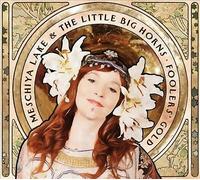 Meschiya Little Big Horns Lake - Fooler's Gold