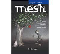 MESH: A Journey Through Discrete Geometry (Springer VideoMATH)