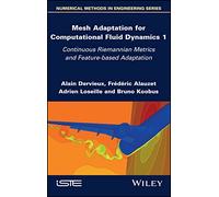 Mesh Adaptation for Computational Fluid Dynamics, Volume 1: Continuous Riemannian Metrics and Feature-based Adaptation