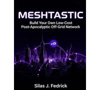 MESHTASTIC: Build Your Own Low-Cost Post-Apocalyptic Off Grid Network