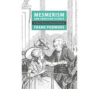 Mesmerism and Christian Science: A Short History of Mental Healing