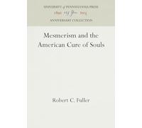 Mesmerism and the American Cure of Souls (Anniversary Collection)