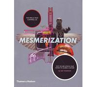 Mesmerization: The Spells that Control Us: Why We are Losing Our Minds to Global Culture