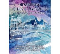 Mesmerizing Cities and Landscapes: Ink Tracing Art For Adults: A Relaxing Coloring Book Featuring Beautiful Cityscapes Plus Scenic Views to Trace and Relieve Stress