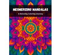 Mesmerizing Mandalas: A Relaxing Coloring Journey