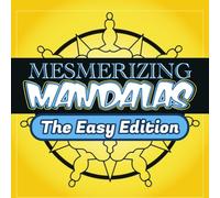 Mesmerizing Mandalas: The Easy Edition: Over 50 Super Easy Illustrated Mandalas to Color for Beginners Trying to Reduce Stress