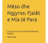 Mëso dhe Ngjyros: Fjalët e Mia të Para: Colour & Learn My First Words (Albanian-English)