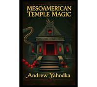 Mesoamerican Temple Magic (Witch's Practice)