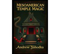 Mesoamerican Temple Magic (Witch's Practice)