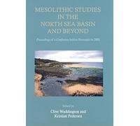 Mesolithic Studies In The North Sea Basin And Beyond