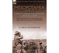 Mesopotamia 1914-15: Extracts from a Regimental Officer's Diary-With the Oxfordshire & Buckinghamshire Light Infantry during the First World War