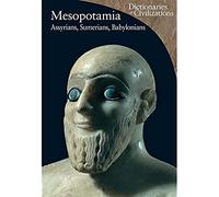 Mesopotamia: Assyrians, Sumerians, Babylonians: 1 (Dictionaries of Civilization)